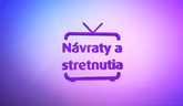 Návraty a stretnutia