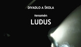 Divadlo a škola fenomén Ludus