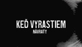 Keď vyrastiem – návraty