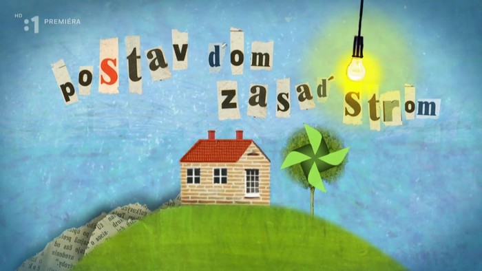 Postav dom , zasaď strom