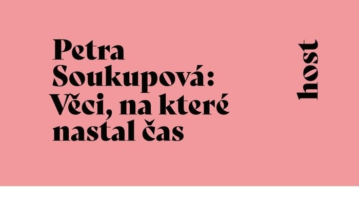 Petra Soukupová: Veci, na ktoré nastal čas