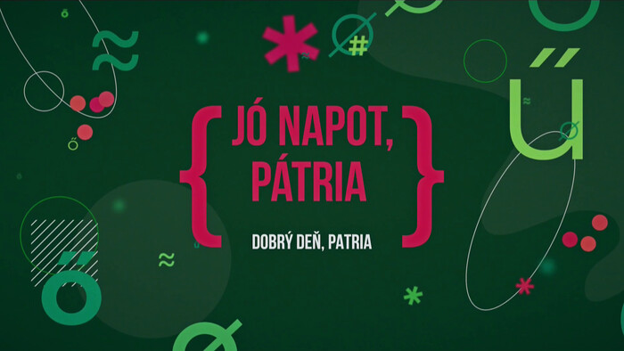 Dobrý deň, Patria (maďarsky)