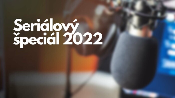 Seriálový špeciál 2022