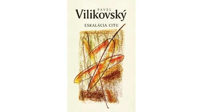 Pavel Vilikovský: Eskalácia citu