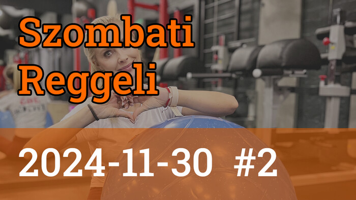 Szombati Reggeli | 2024-11-30 #2