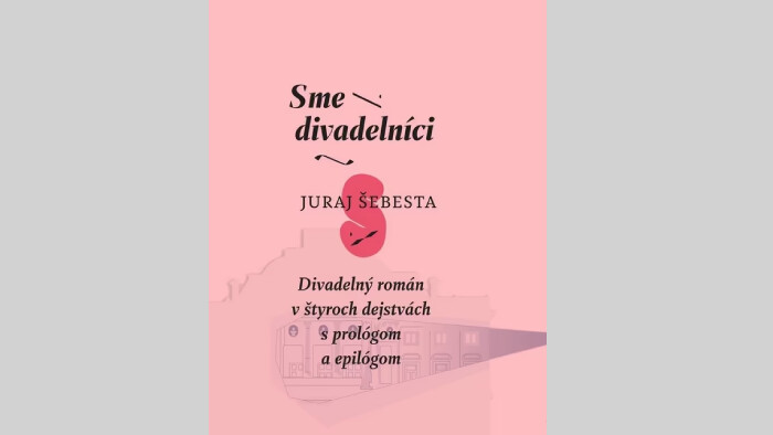 Juraj Šebesta: Sme divadelníci