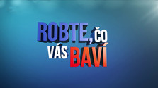 Robte, čo vás baví