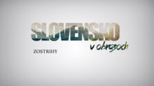 Slovensko v obrazoch - zostrihy