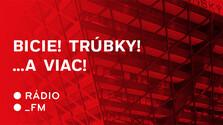 Bicie! Trúbky!...a viac!