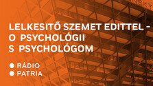 Lelkesítő Szemet Edittel – O  psychológii s psychológom