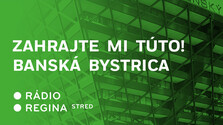 Zahrajte mi túto! Banská Bystrica